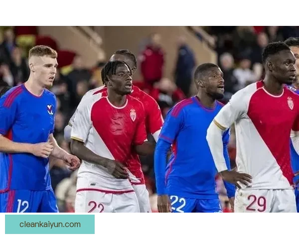 摩纳哥边路进攻状态回暖，展现出更强竞争力和威胁性